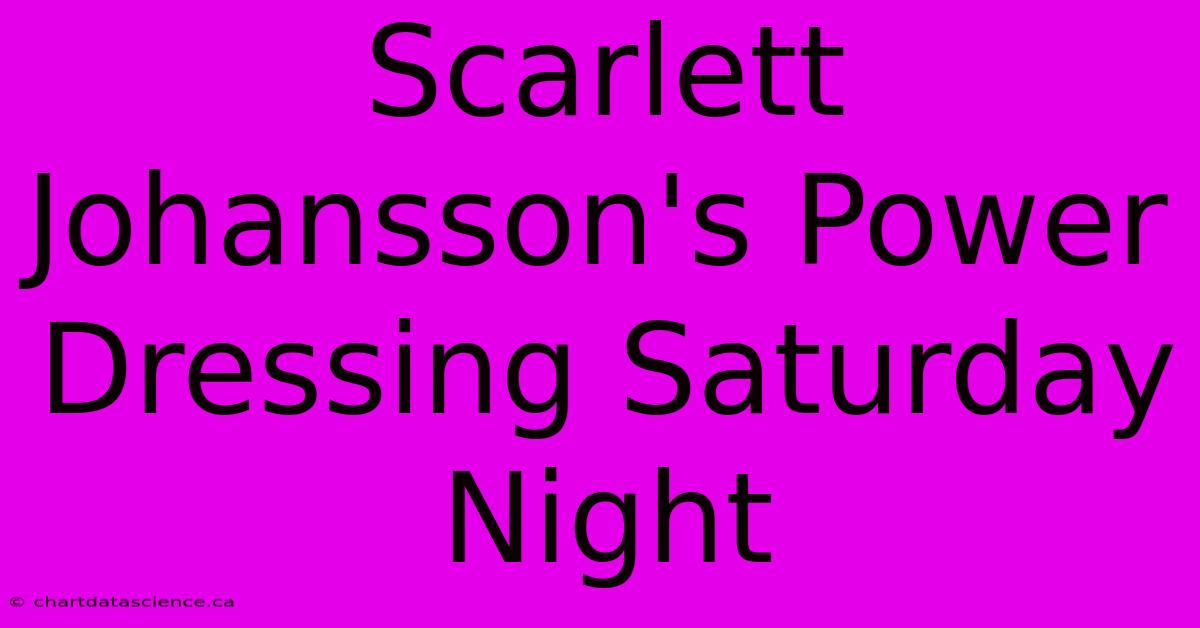 Scarlett Johansson's Power Dressing Saturday Night