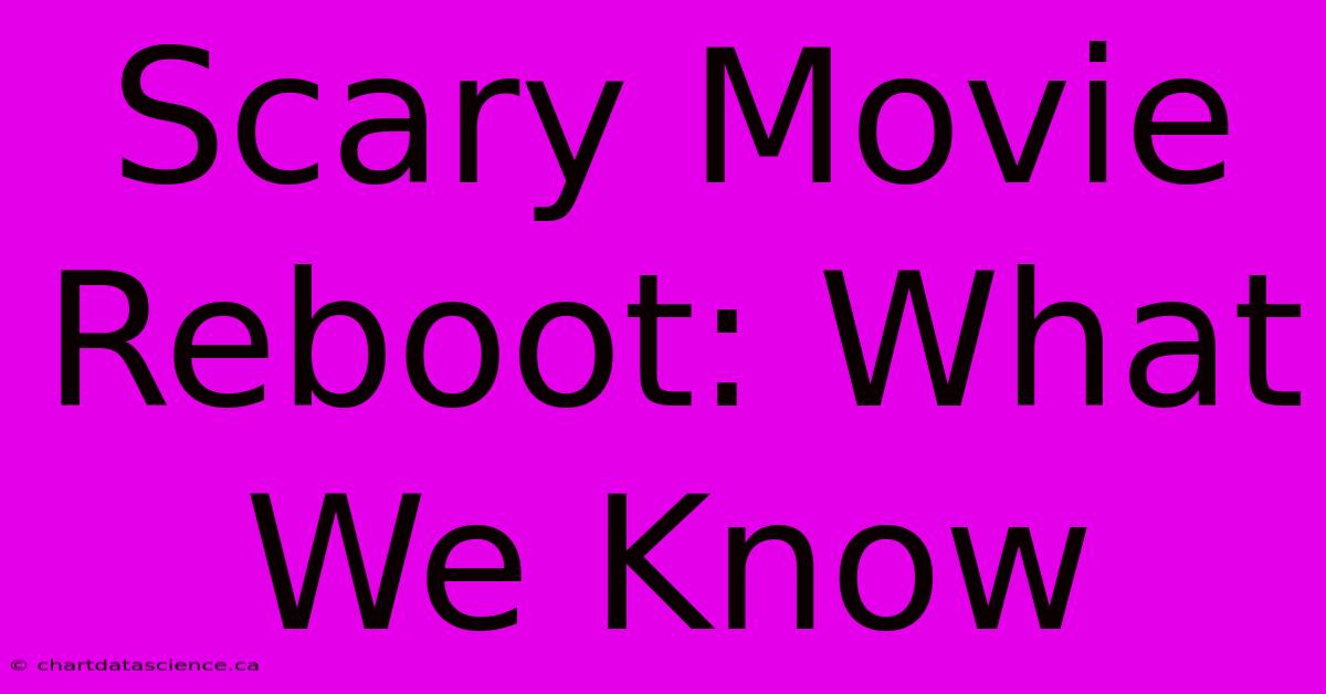 Scary Movie Reboot: What We Know