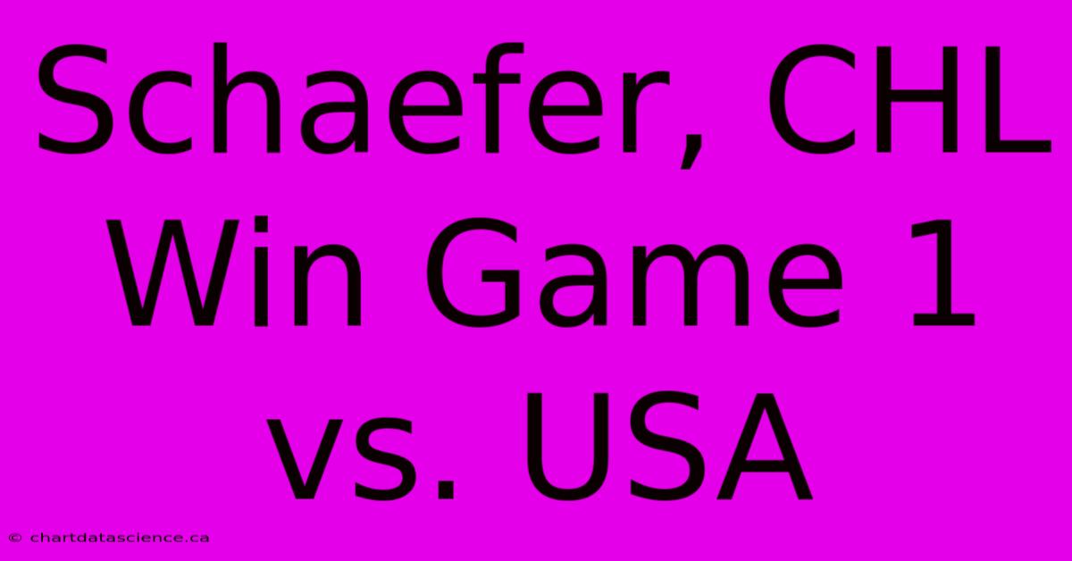 Schaefer, CHL Win Game 1 Vs. USA