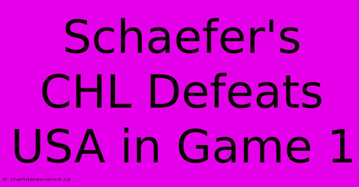 Schaefer's CHL Defeats USA In Game 1