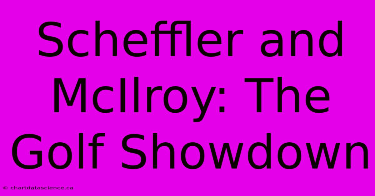 Scheffler And McIlroy: The Golf Showdown