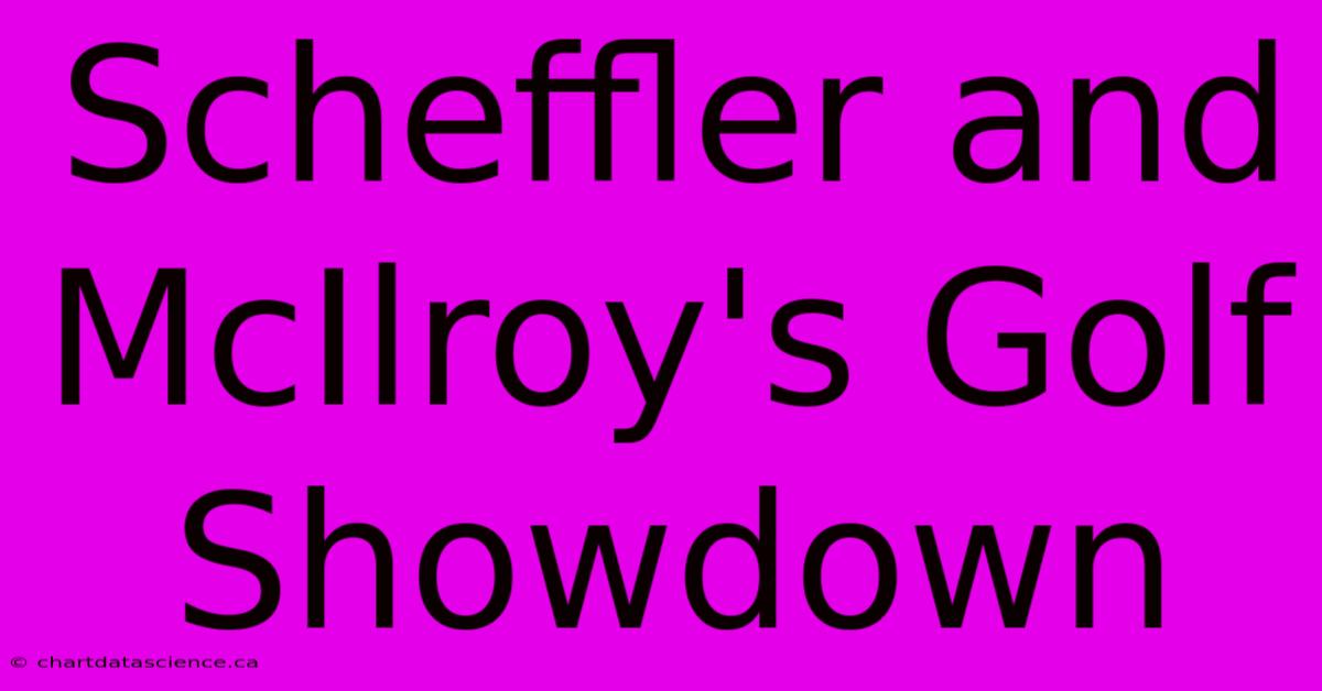 Scheffler And McIlroy's Golf Showdown