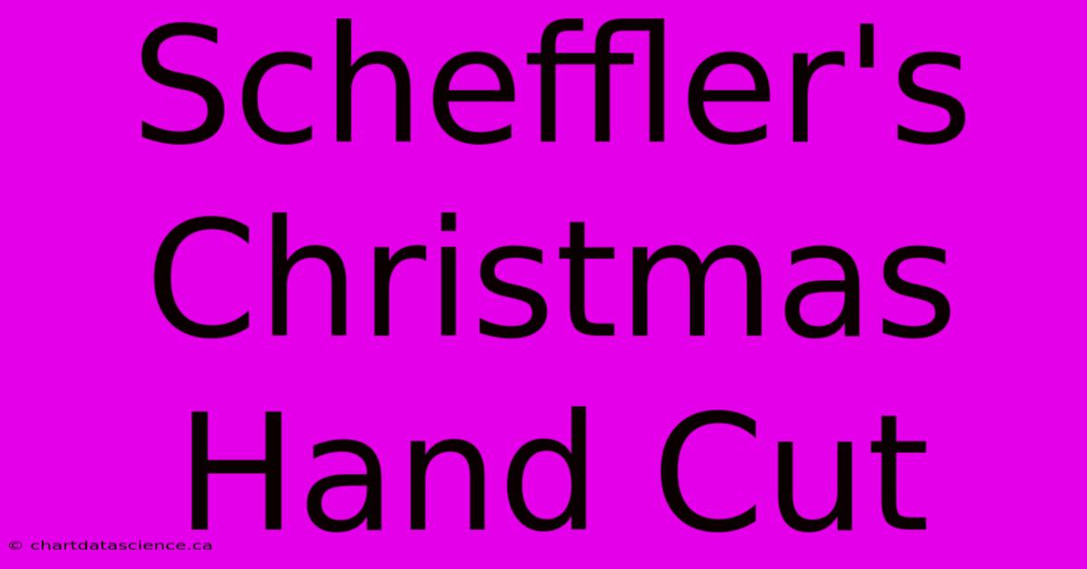 Scheffler's Christmas Hand Cut