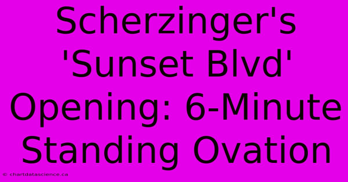 Scherzinger's 'Sunset Blvd' Opening: 6-Minute Standing Ovation