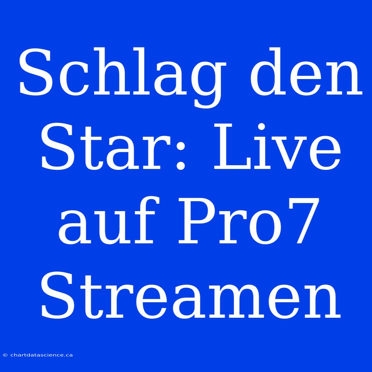 Schlag Den Star: Live Auf Pro7 Streamen