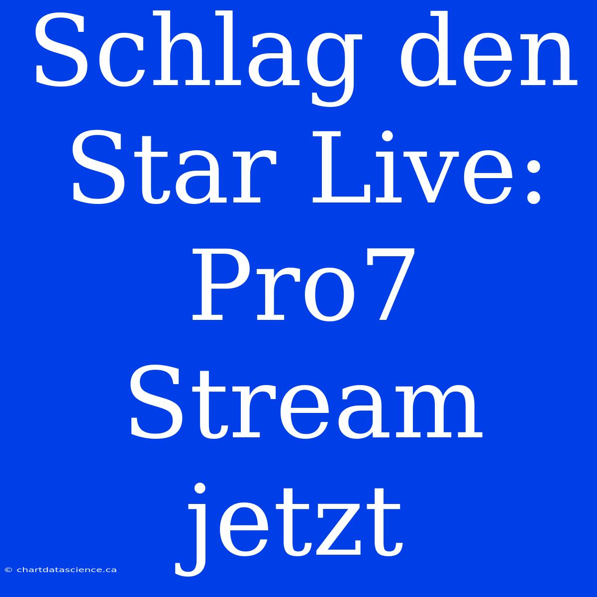 Schlag Den Star Live: Pro7 Stream Jetzt