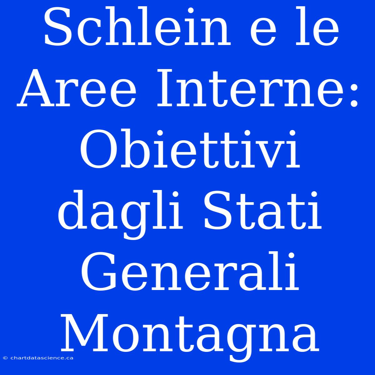 Schlein E Le Aree Interne: Obiettivi Dagli Stati Generali Montagna