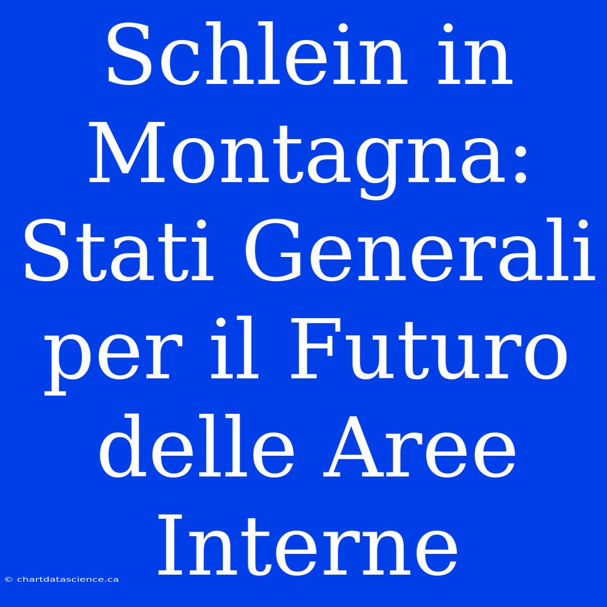 Schlein In Montagna: Stati Generali Per Il Futuro Delle Aree Interne