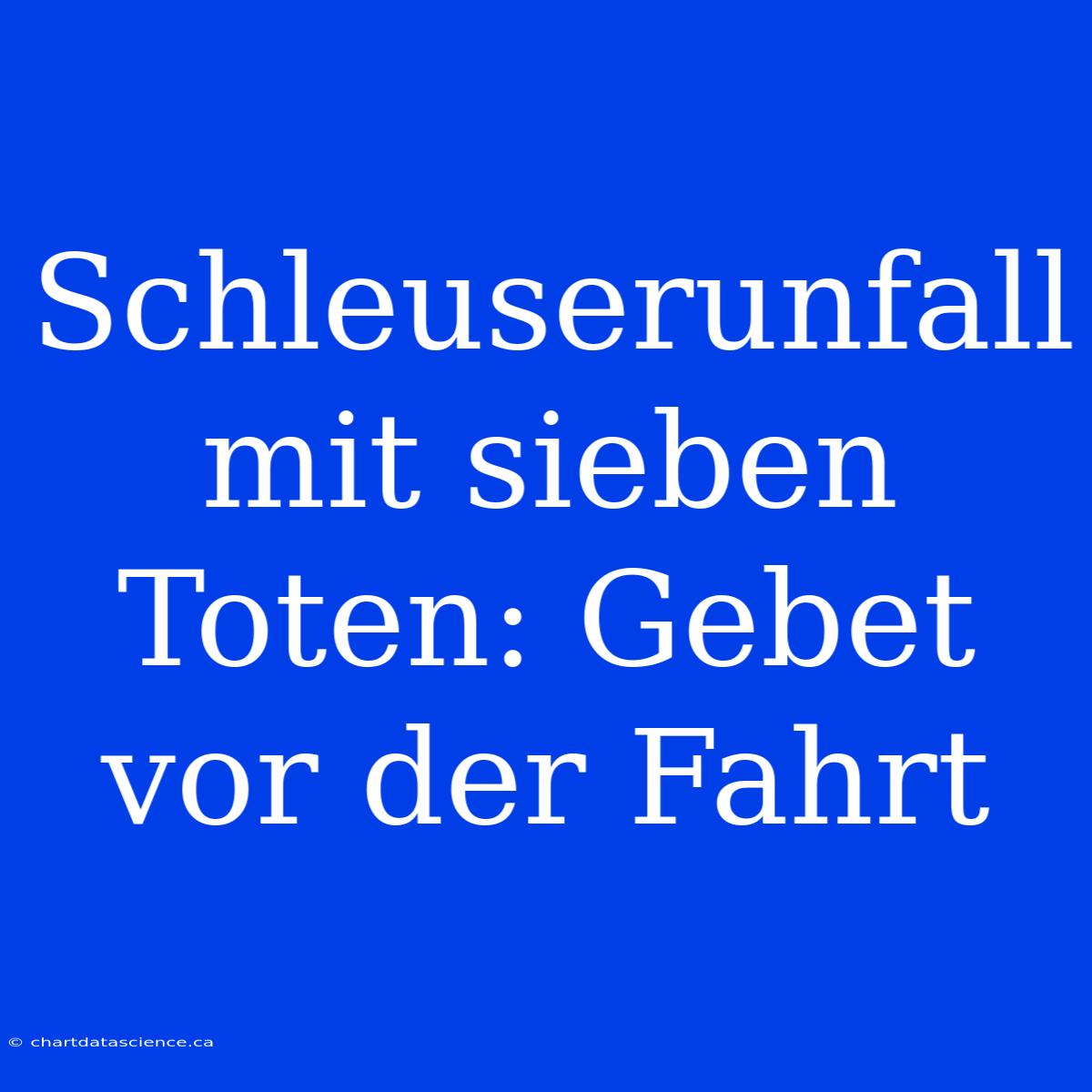 Schleuserunfall Mit Sieben Toten: Gebet Vor Der Fahrt