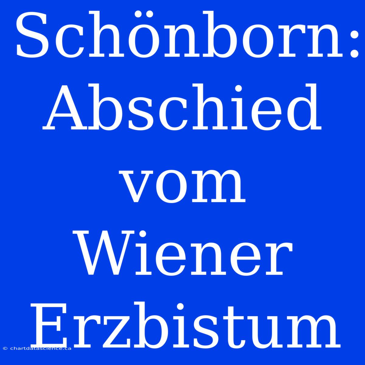 Schönborn: Abschied Vom Wiener Erzbistum