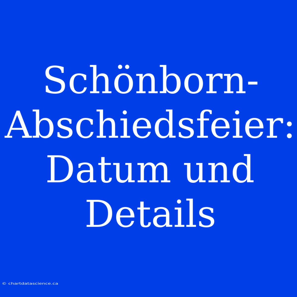 Schönborn-Abschiedsfeier: Datum Und Details