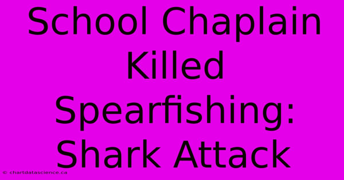 School Chaplain Killed Spearfishing: Shark Attack