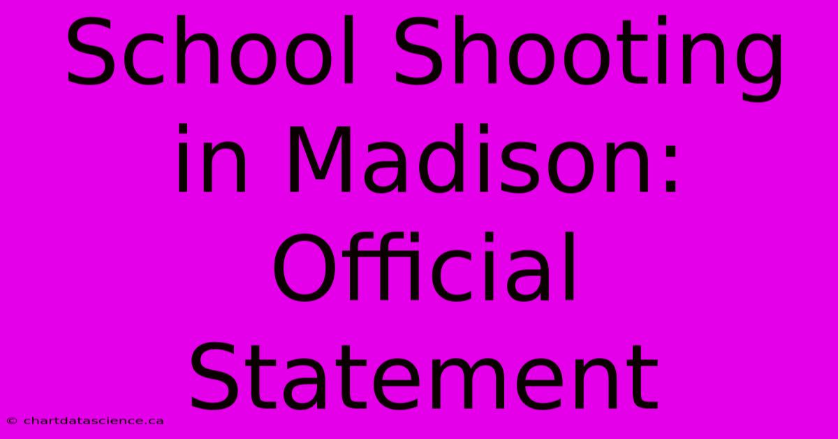 School Shooting In Madison: Official Statement