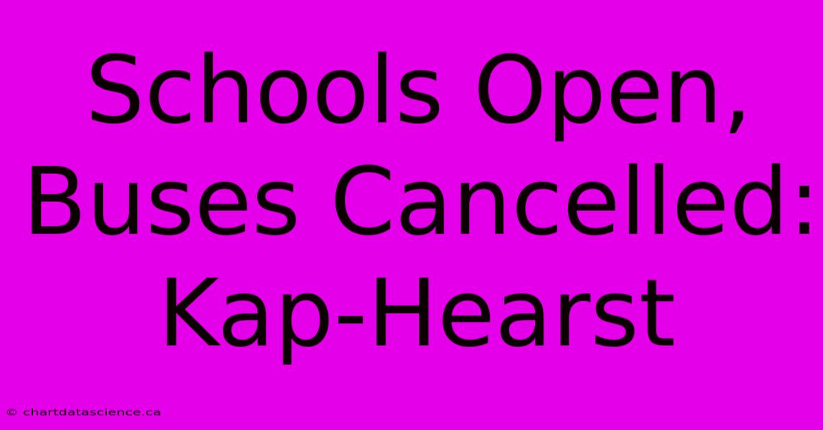 Schools Open, Buses Cancelled: Kap-Hearst