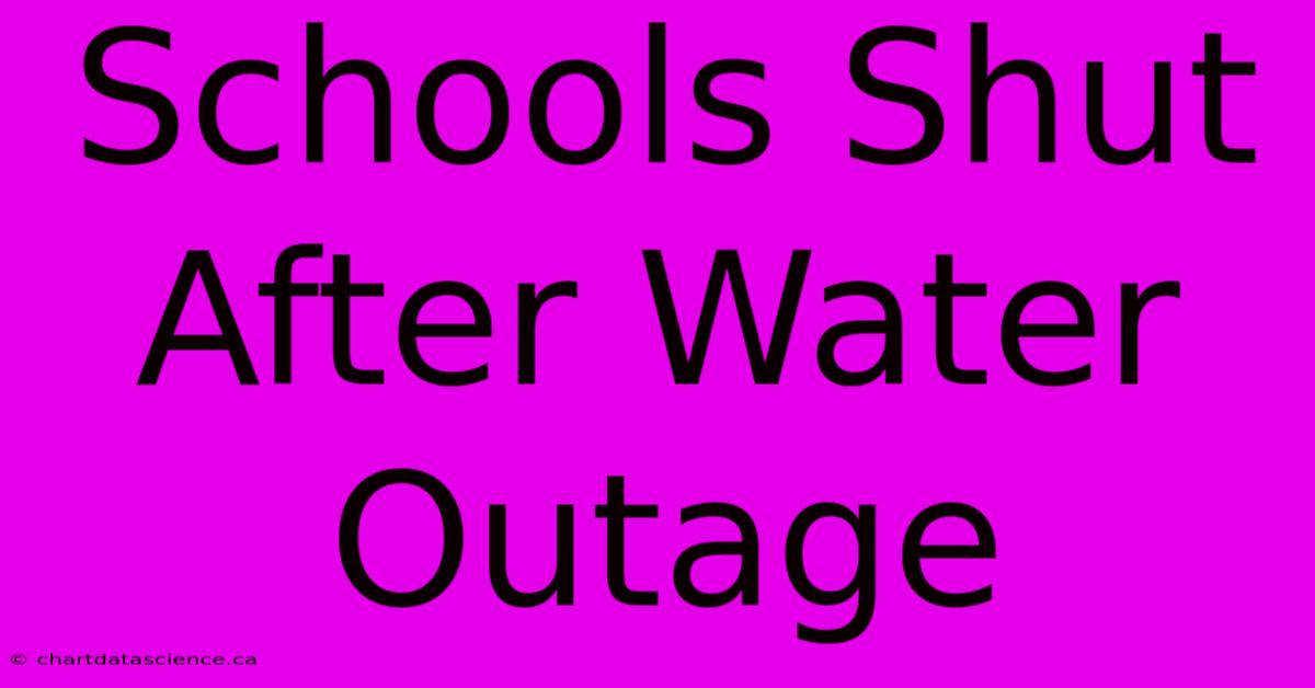 Schools Shut After Water Outage