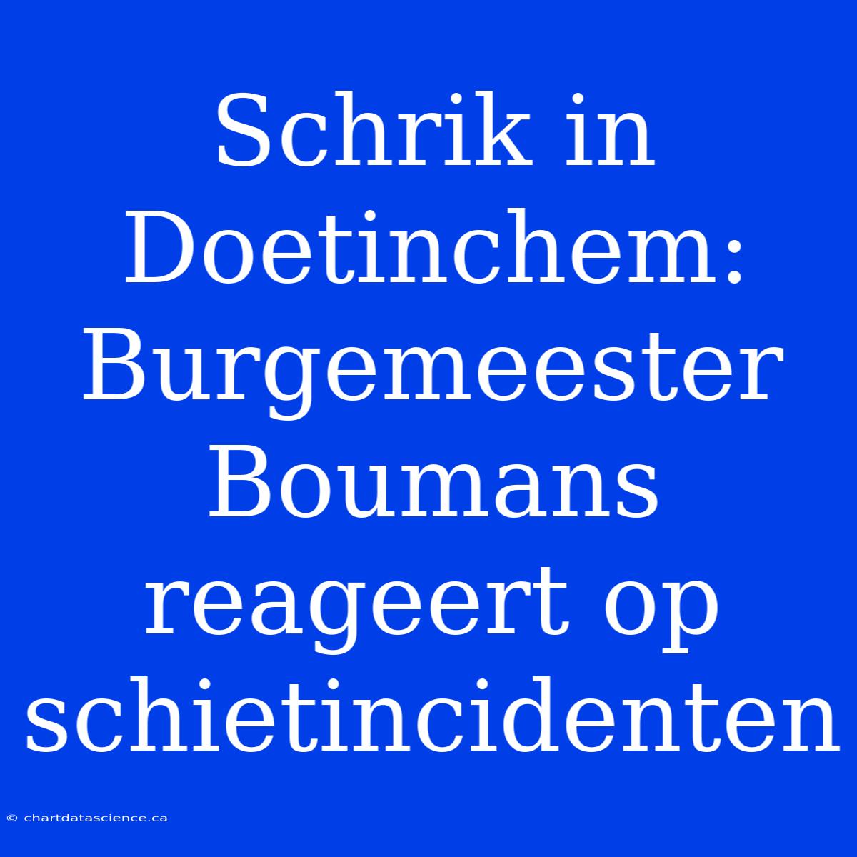 Schrik In Doetinchem: Burgemeester Boumans Reageert Op Schietincidenten