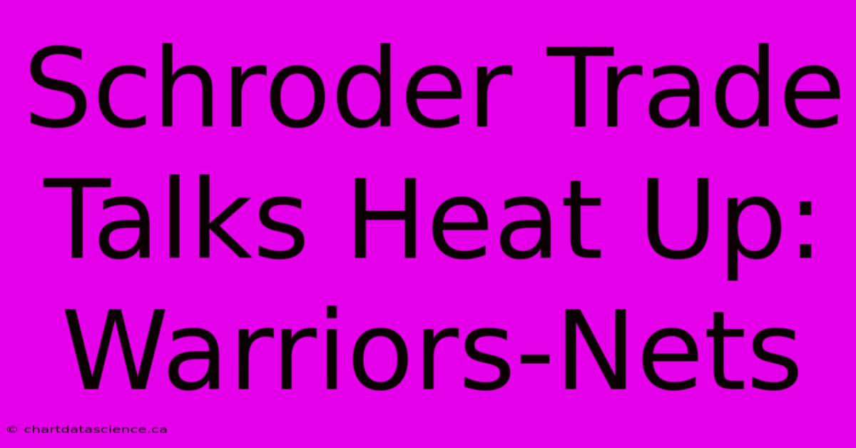 Schroder Trade Talks Heat Up: Warriors-Nets