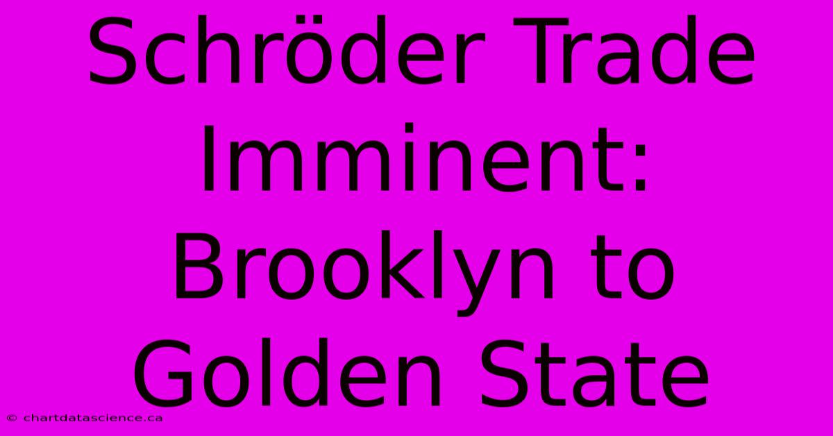 Schröder Trade Imminent: Brooklyn To Golden State