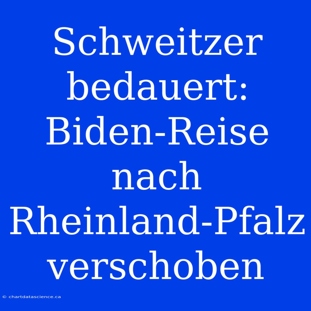 Schweitzer Bedauert: Biden-Reise Nach Rheinland-Pfalz Verschoben