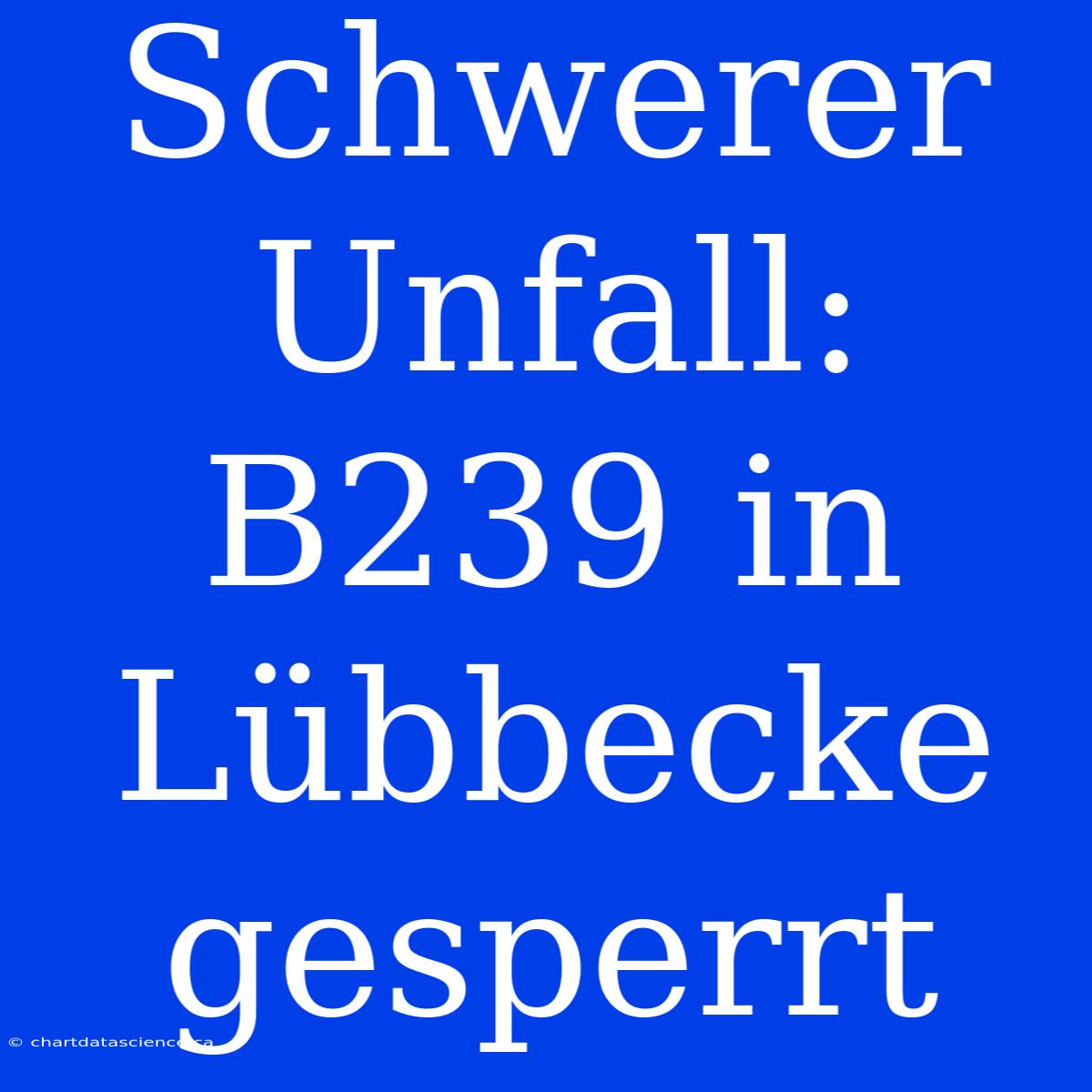 Schwerer Unfall: B239 In Lübbecke Gesperrt