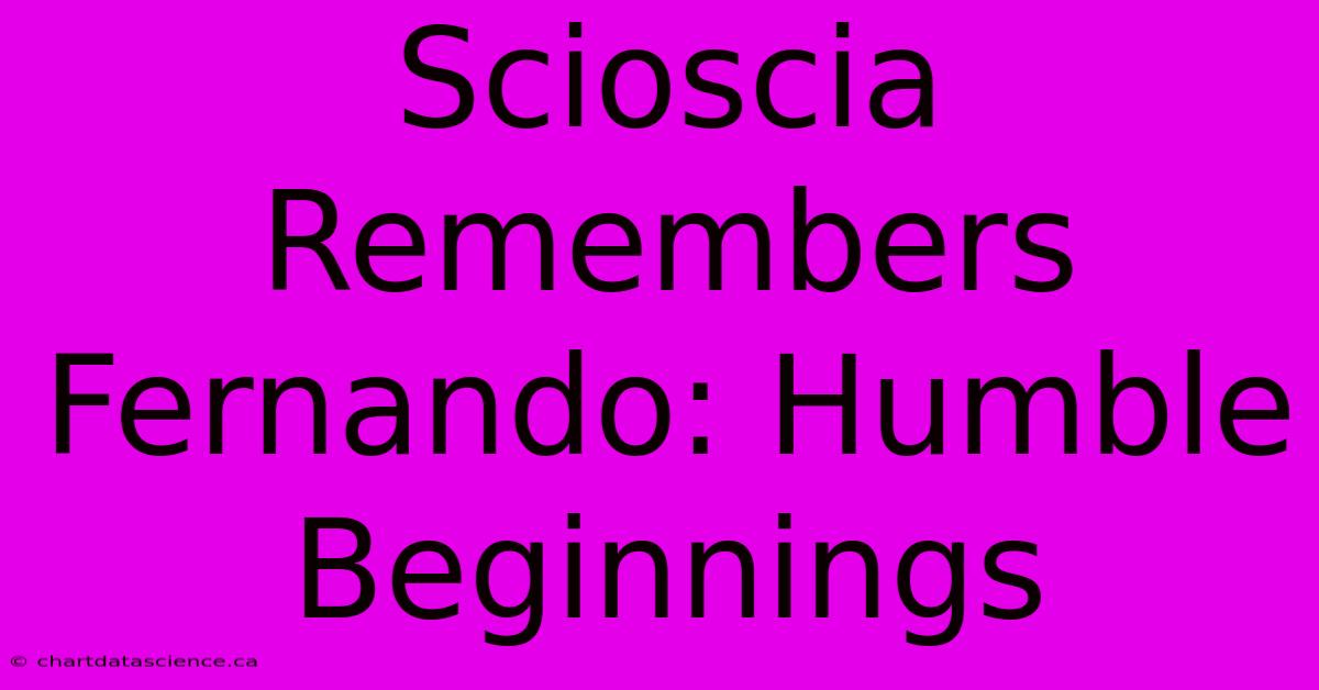 Scioscia Remembers Fernando: Humble Beginnings