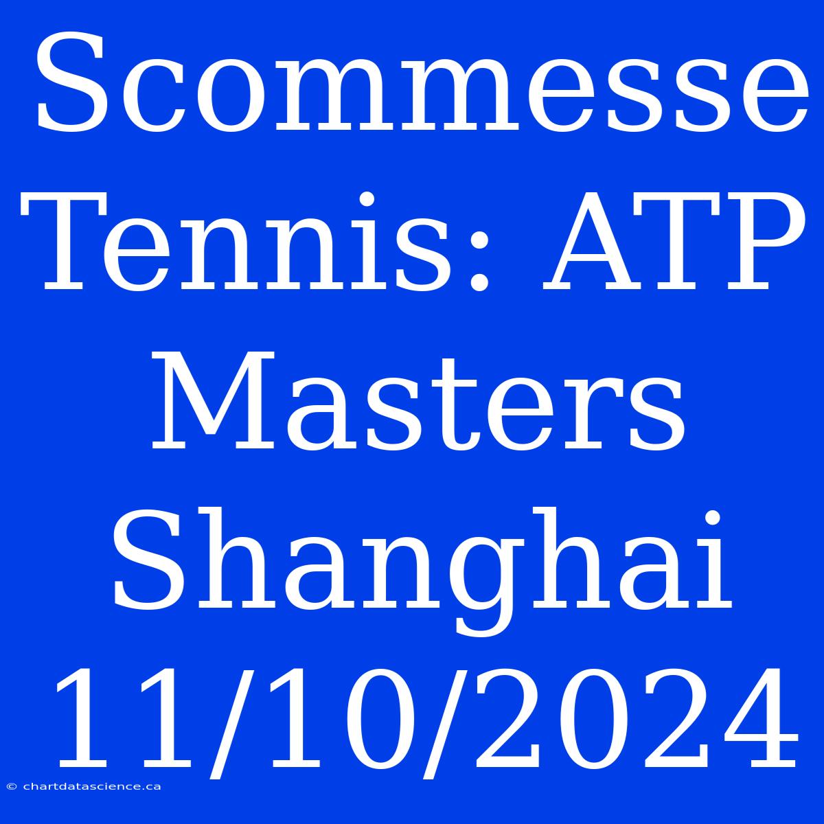 Scommesse Tennis: ATP Masters Shanghai 11/10/2024