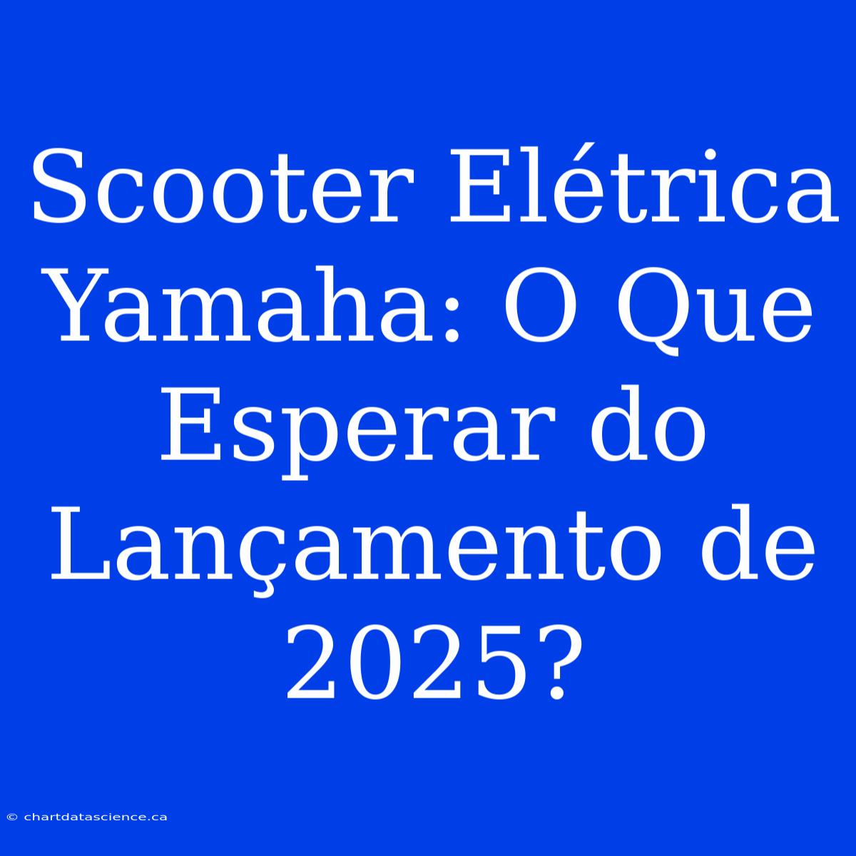 Scooter Elétrica Yamaha: O Que Esperar Do Lançamento De 2025?