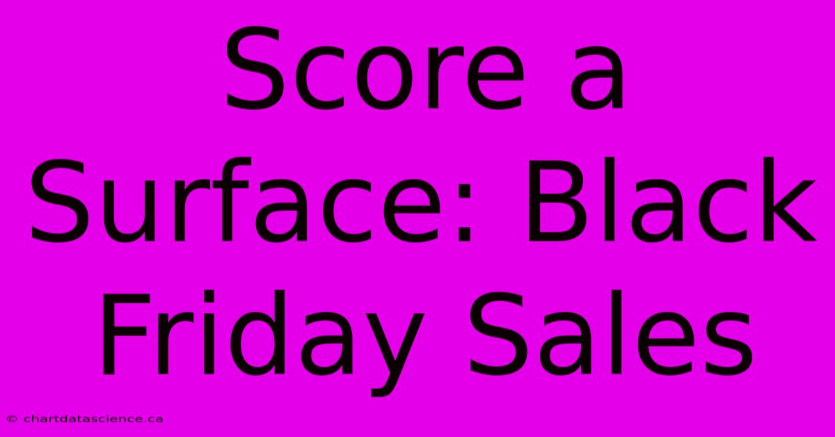 Score A Surface: Black Friday Sales