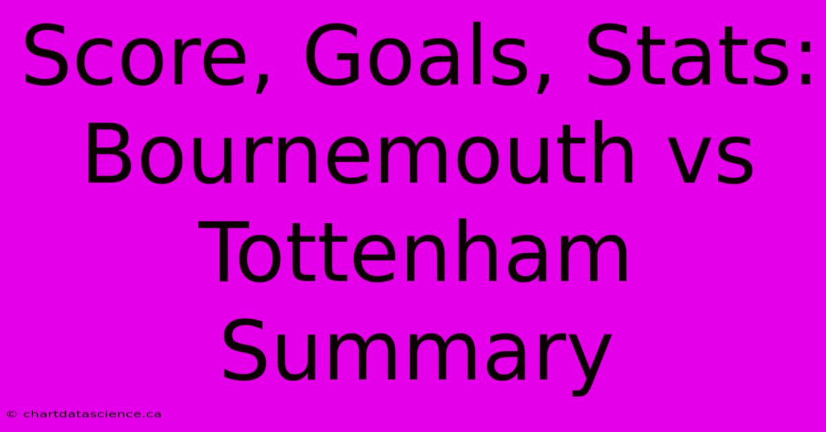 Score, Goals, Stats: Bournemouth Vs Tottenham Summary