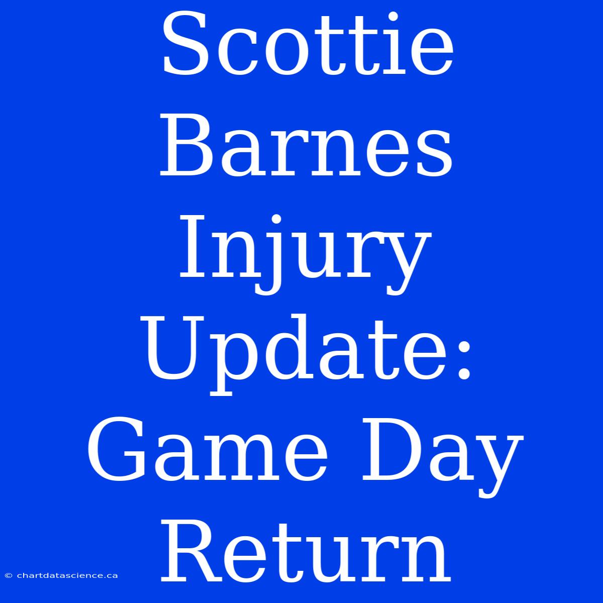 Scottie Barnes Injury Update: Game Day Return