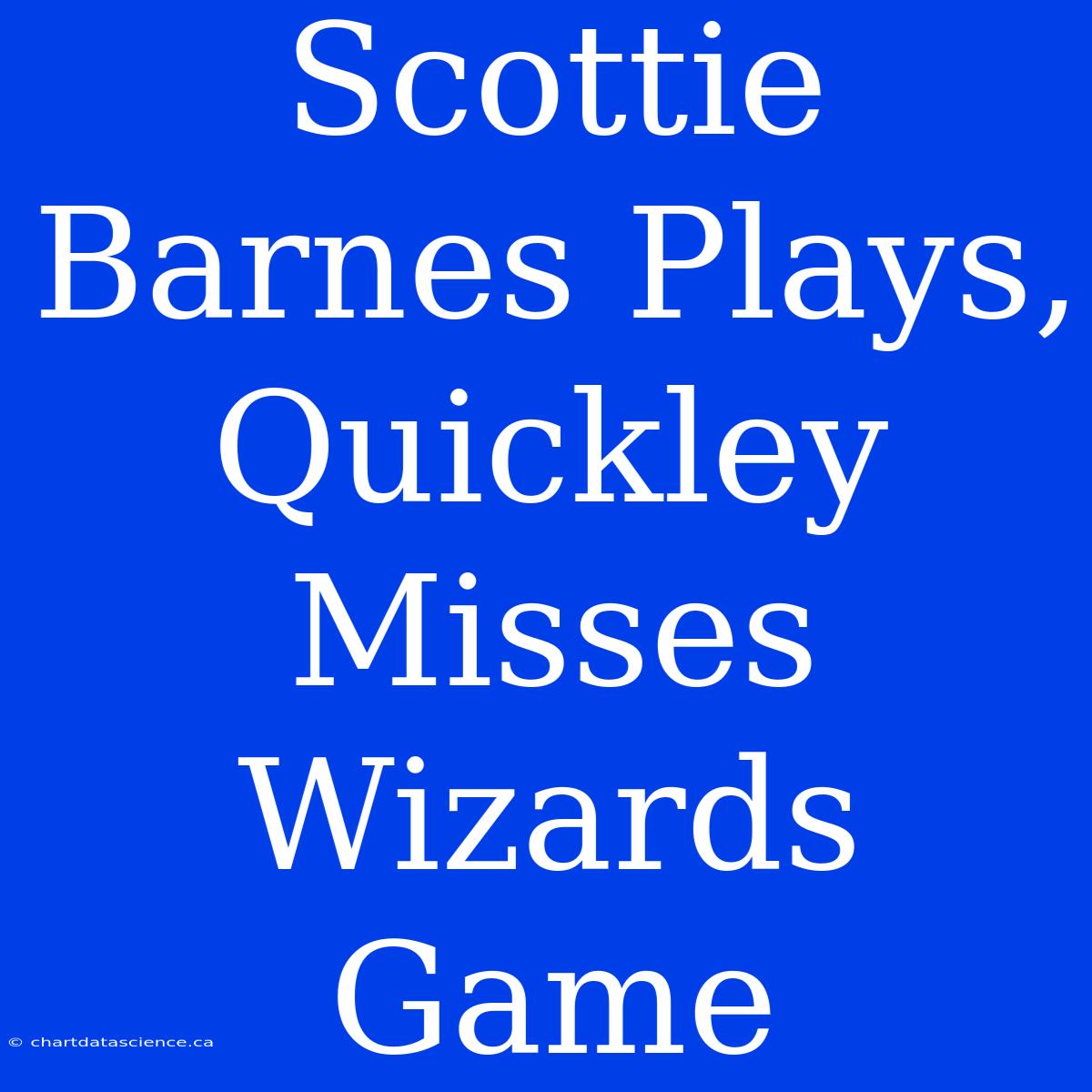 Scottie Barnes Plays, Quickley Misses Wizards Game