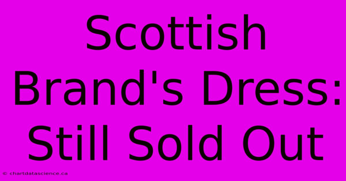 Scottish Brand's Dress: Still Sold Out