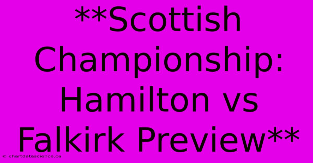 **Scottish Championship: Hamilton Vs Falkirk Preview**