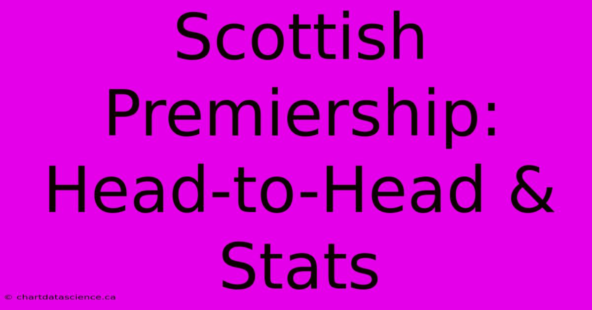 Scottish Premiership: Head-to-Head & Stats