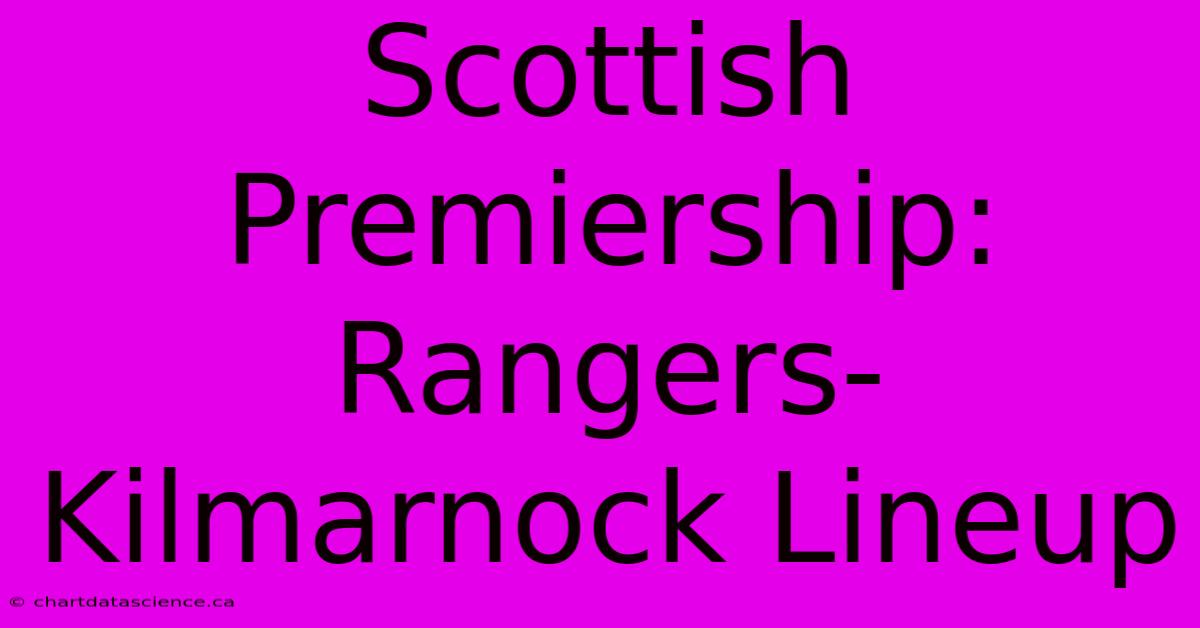 Scottish Premiership: Rangers-Kilmarnock Lineup 