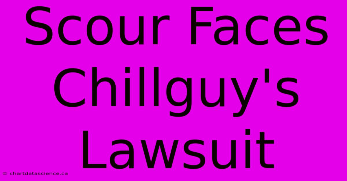 Scour Faces Chillguy's Lawsuit