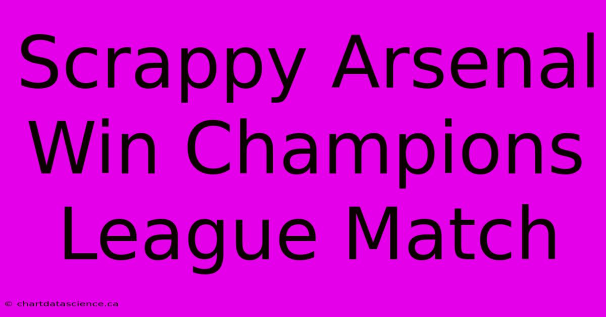 Scrappy Arsenal Win Champions League Match