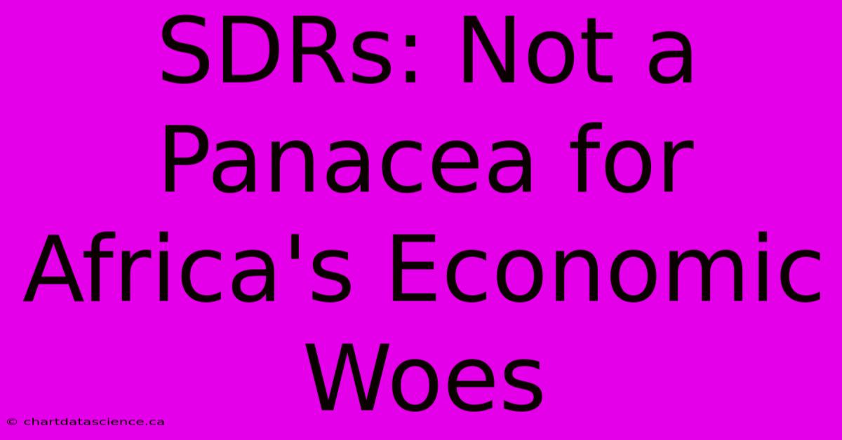 SDRs: Not A Panacea For Africa's Economic Woes