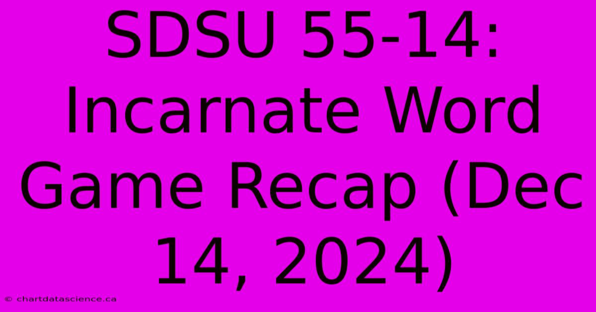 SDSU 55-14: Incarnate Word Game Recap (Dec 14, 2024)