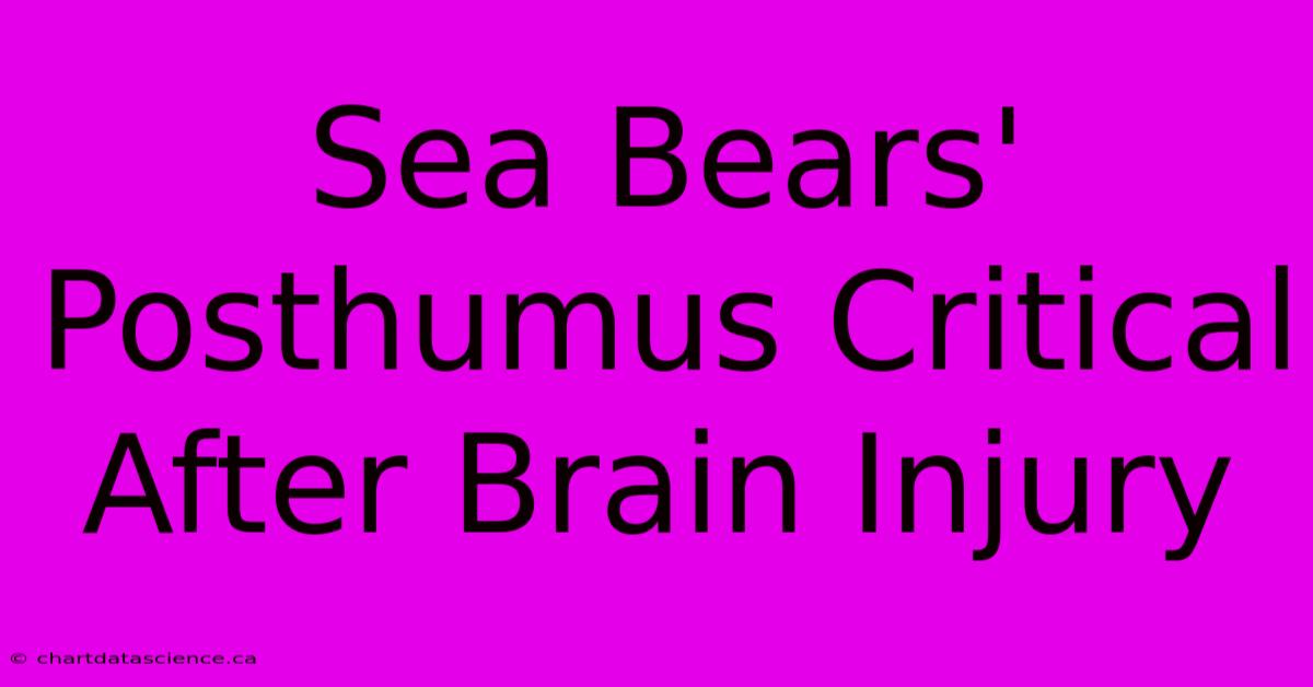 Sea Bears' Posthumus Critical After Brain Injury