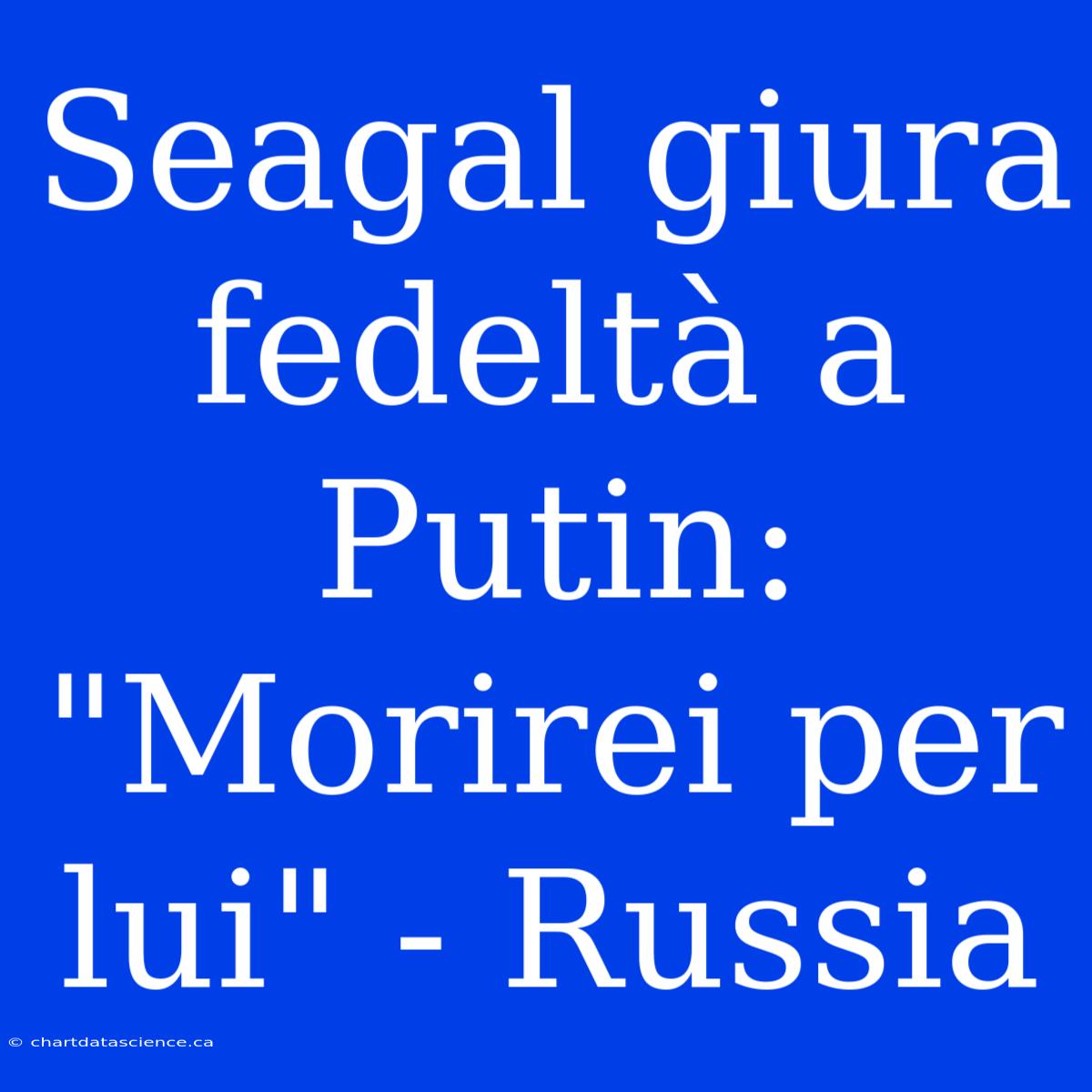 Seagal Giura Fedeltà A Putin: 