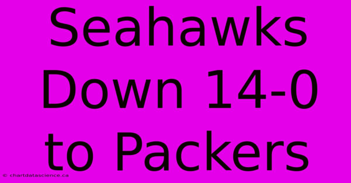 Seahawks Down 14-0 To Packers