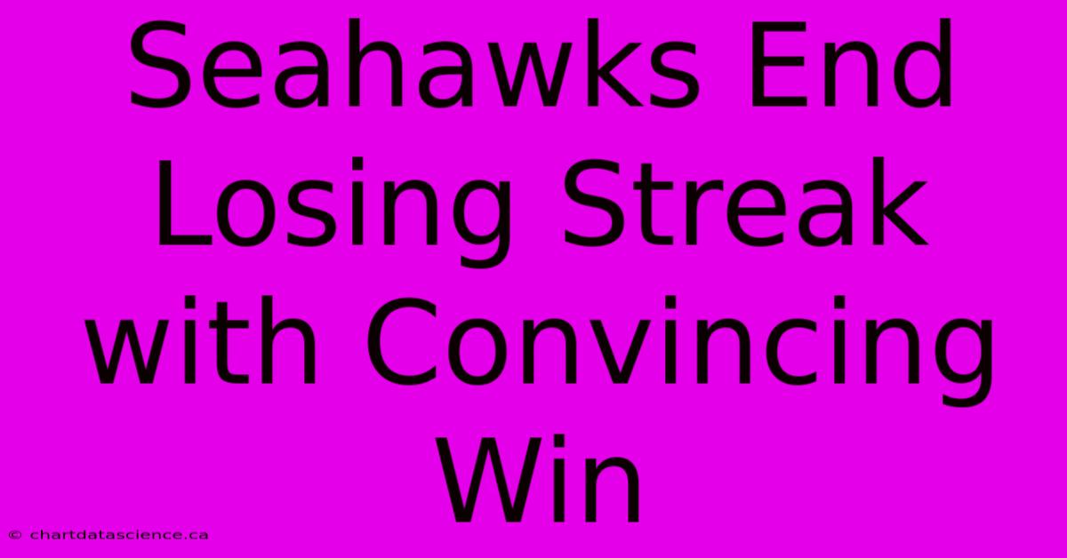 Seahawks End Losing Streak With Convincing Win 