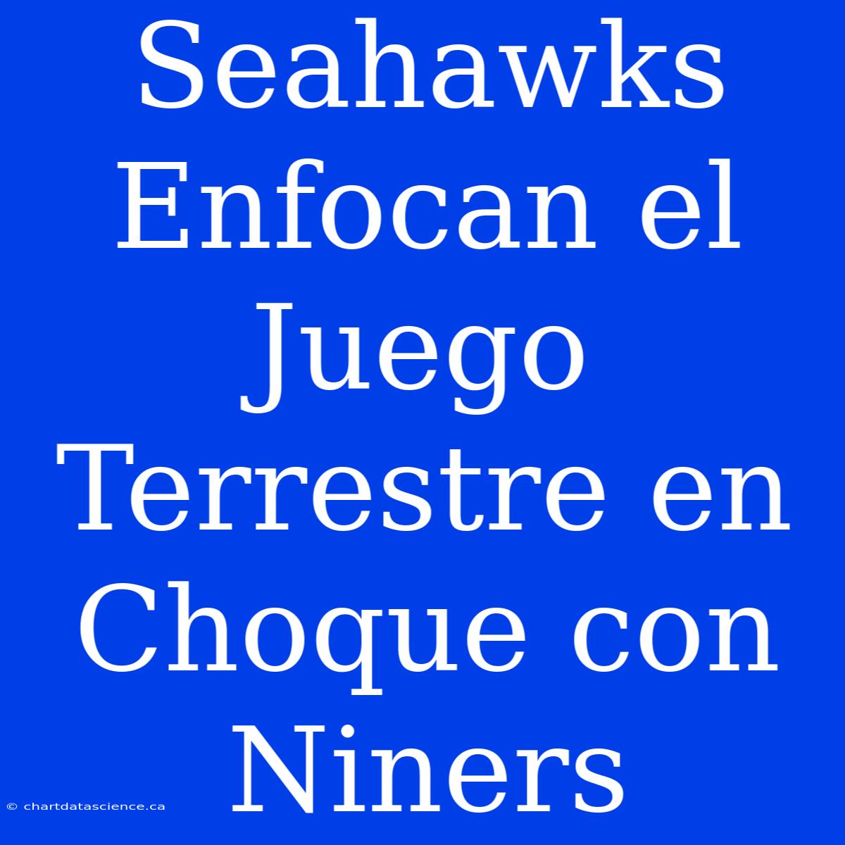 Seahawks Enfocan El Juego Terrestre En Choque Con Niners