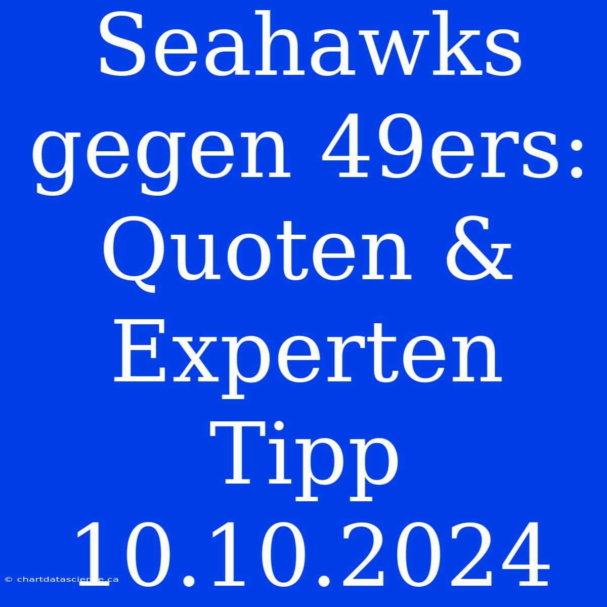 Seahawks Gegen 49ers: Quoten & Experten Tipp 10.10.2024