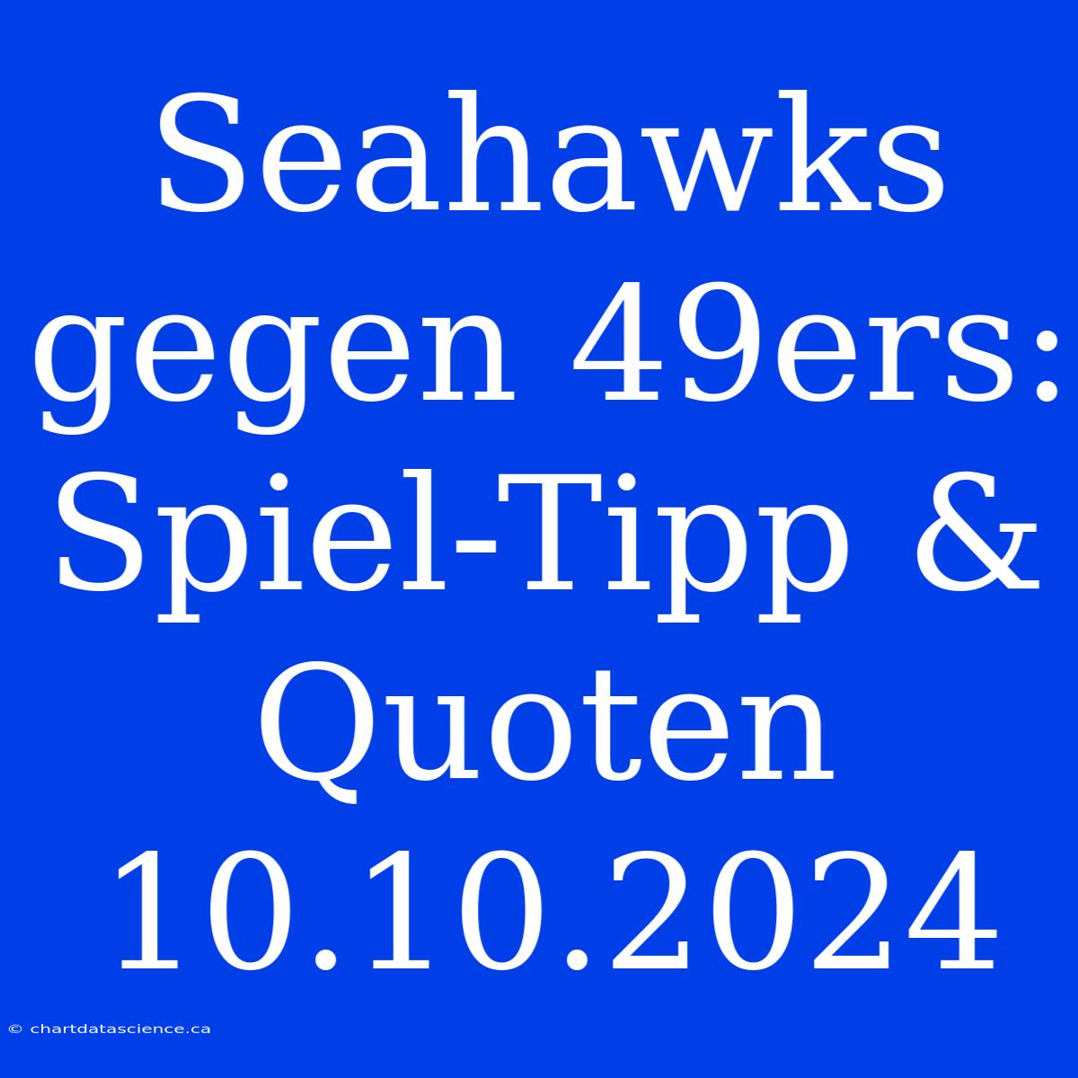 Seahawks Gegen 49ers: Spiel-Tipp & Quoten 10.10.2024