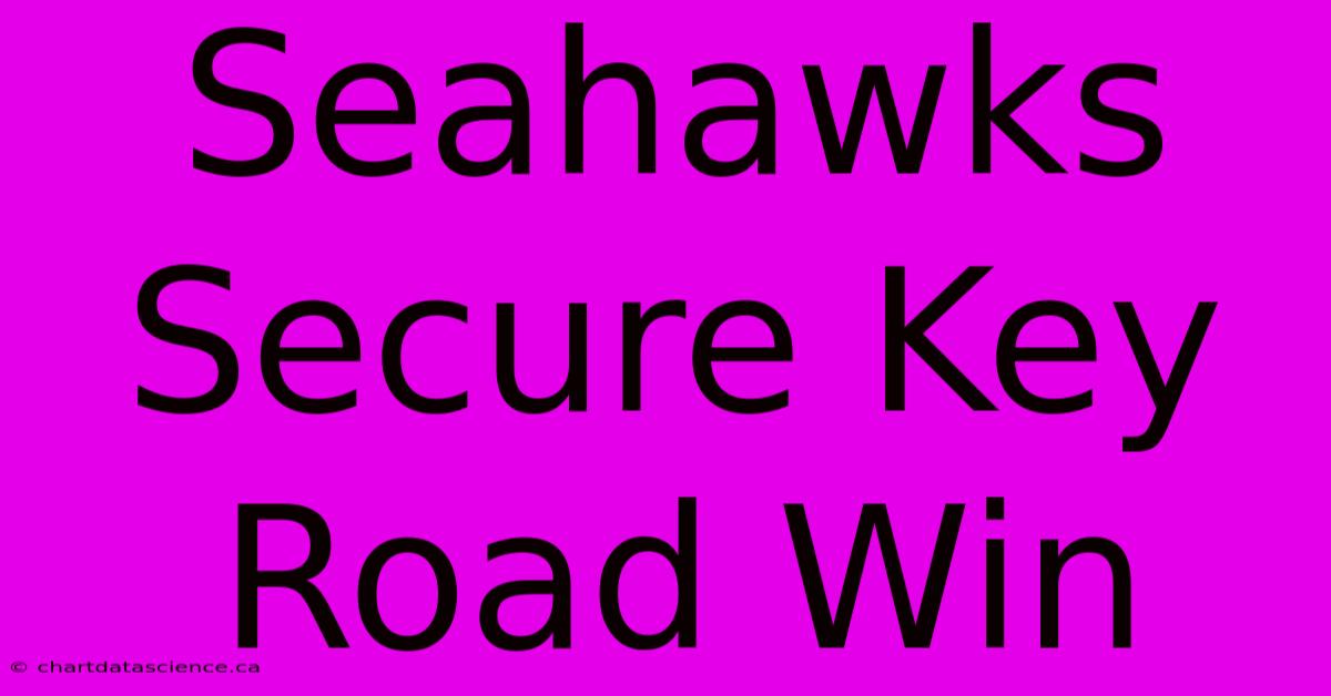 Seahawks Secure Key Road Win