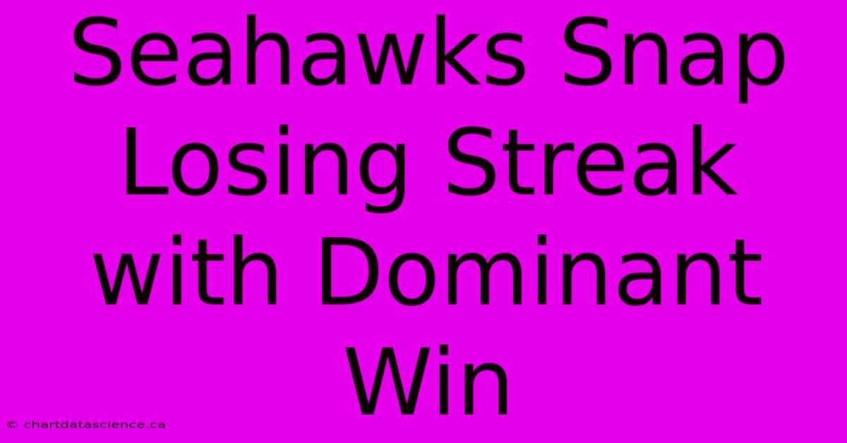 Seahawks Snap Losing Streak With Dominant Win