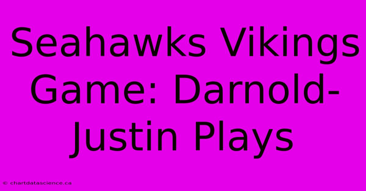 Seahawks Vikings Game: Darnold-Justin Plays