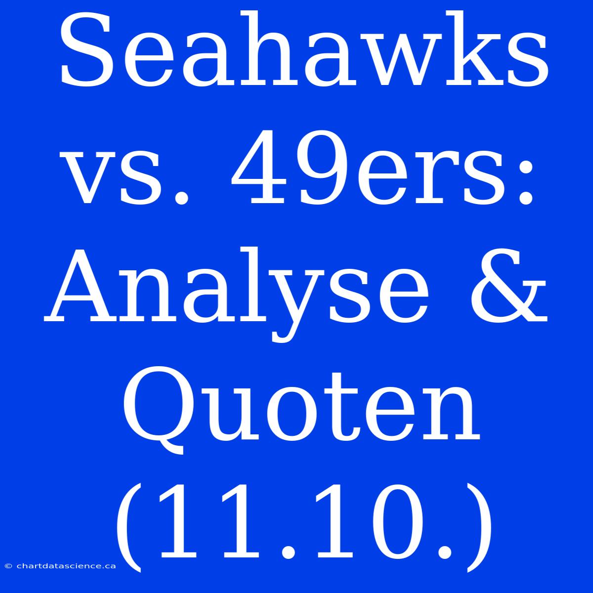 Seahawks Vs. 49ers: Analyse & Quoten (11.10.)